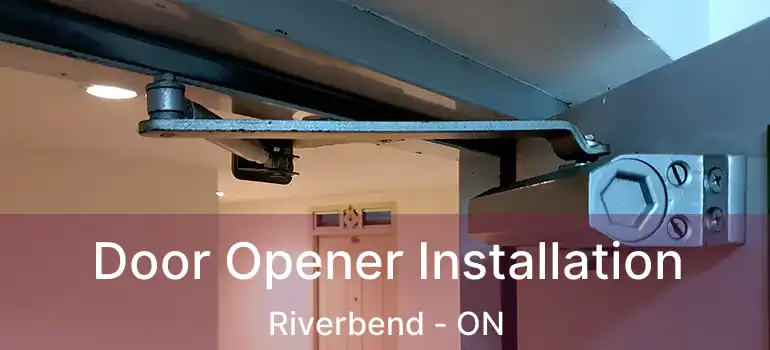  Door Opener Installation Riverbend - ON