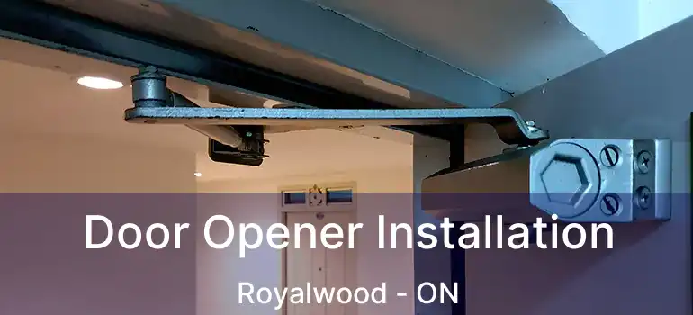  Door Opener Installation Royalwood - ON