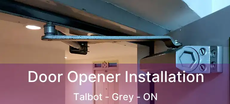  Door Opener Installation Talbot - Grey - ON