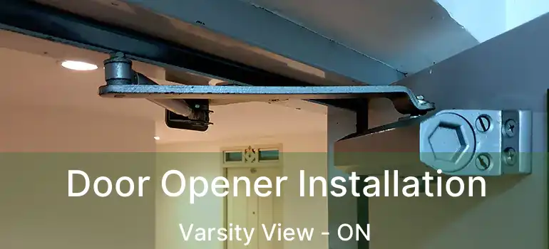  Door Opener Installation Varsity View - ON