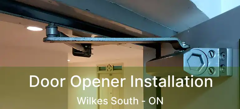  Door Opener Installation Wilkes South - ON