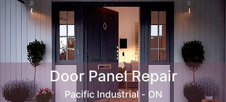  Door Panel Repair Pacific Industrial - ON