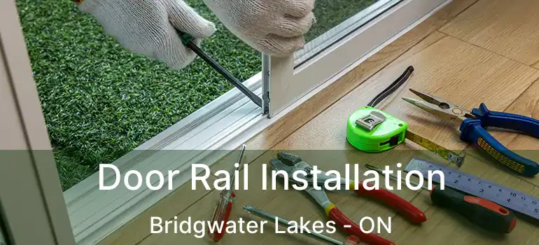  Door Rail Installation Bridgwater Lakes - ON