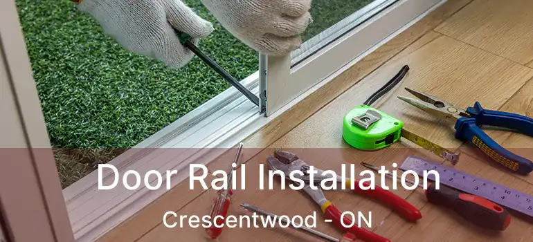  Door Rail Installation Crescentwood - ON