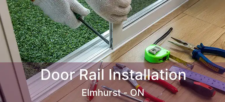  Door Rail Installation Elmhurst - ON