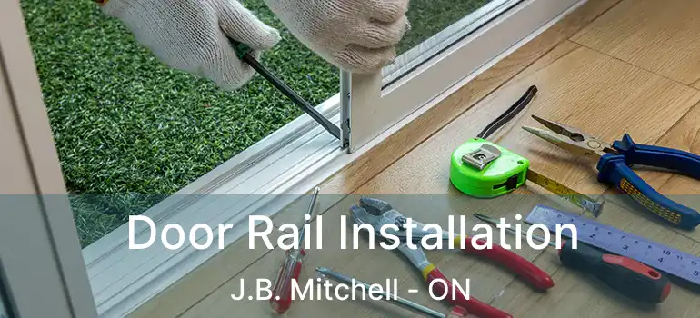  Door Rail Installation J.B. Mitchell - ON