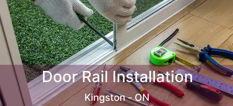  Door Rail Installation Kingston - ON