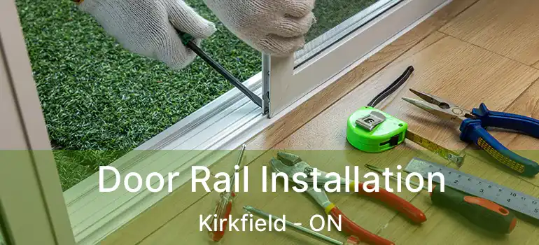  Door Rail Installation Kirkfield - ON