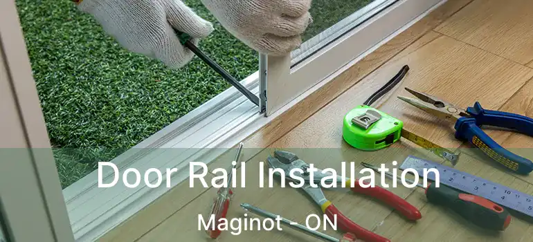  Door Rail Installation Maginot - ON