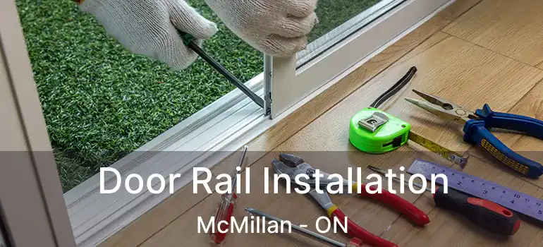  Door Rail Installation McMillan - ON
