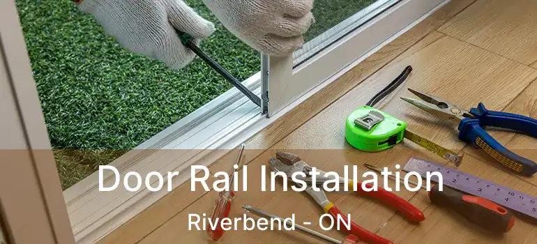  Door Rail Installation Riverbend - ON