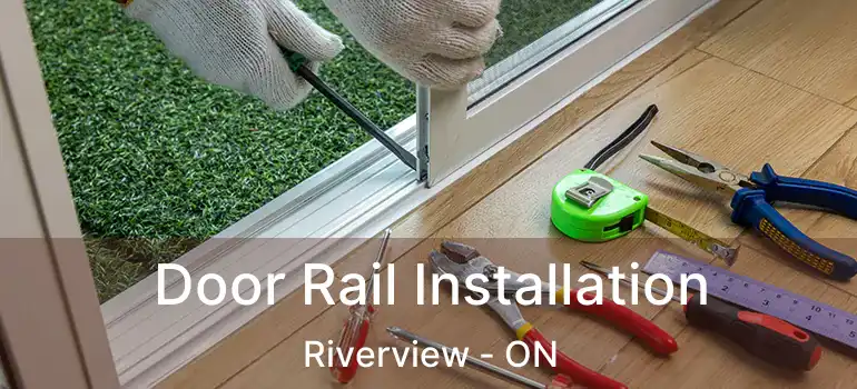  Door Rail Installation Riverview - ON