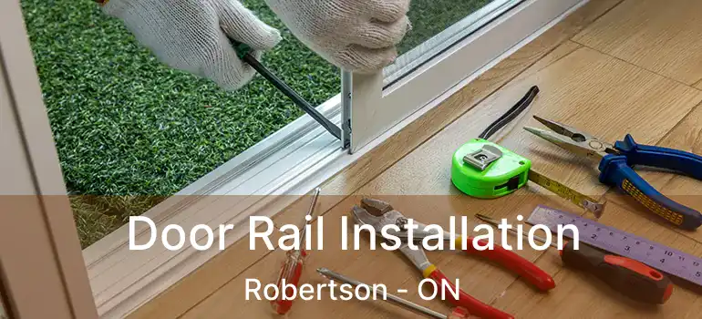  Door Rail Installation Robertson - ON