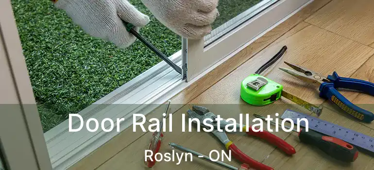  Door Rail Installation Roslyn - ON