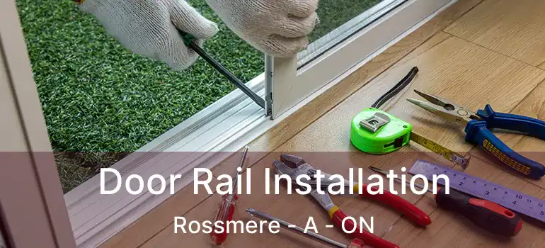  Door Rail Installation Rossmere - A - ON