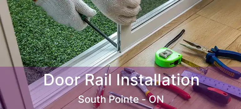  Door Rail Installation South Pointe - ON