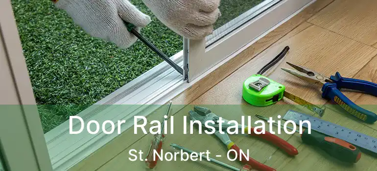  Door Rail Installation St. Norbert - ON