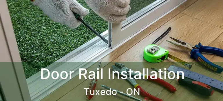  Door Rail Installation Tuxedo - ON