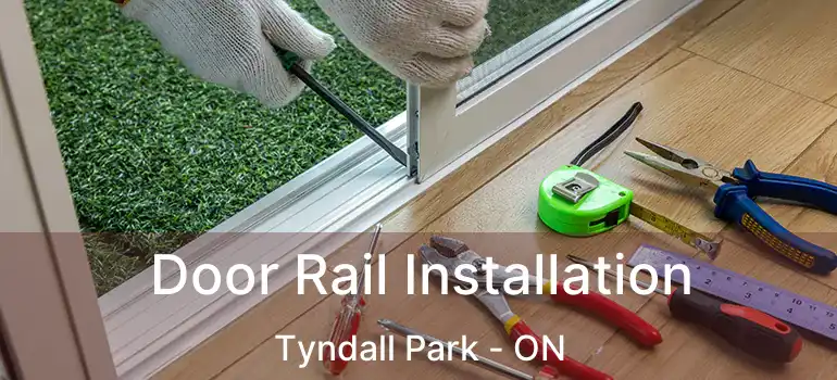  Door Rail Installation Tyndall Park - ON