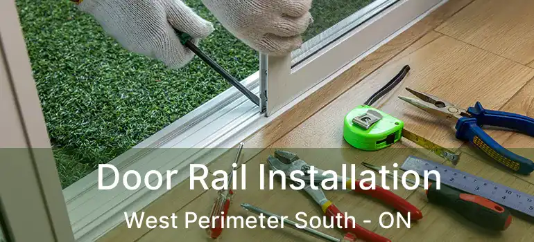  Door Rail Installation West Perimeter South - ON