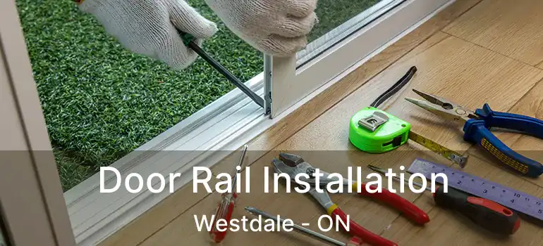  Door Rail Installation Westdale - ON