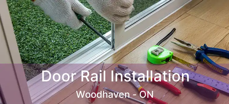  Door Rail Installation Woodhaven - ON
