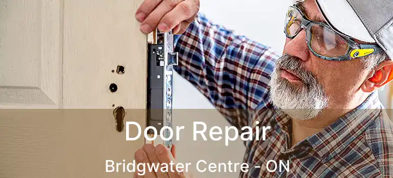  Door Repair Bridgwater Centre - ON