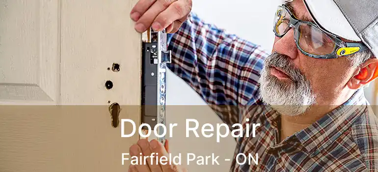  Door Repair Fairfield Park - ON