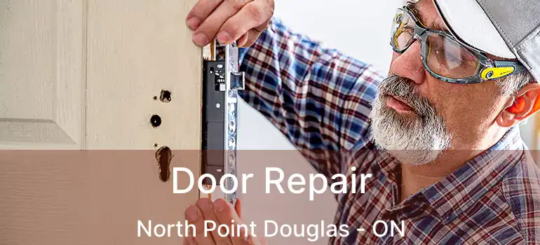  Door Repair North Point Douglas - ON