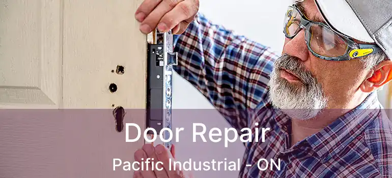  Door Repair Pacific Industrial - ON