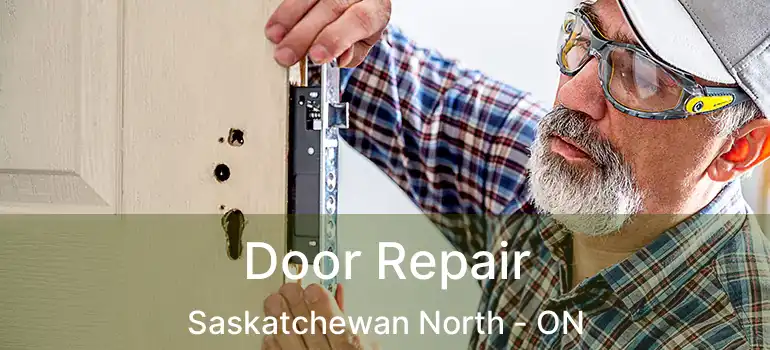  Door Repair Saskatchewan North - ON