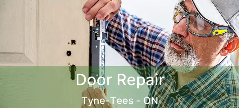  Door Repair Tyne-Tees - ON