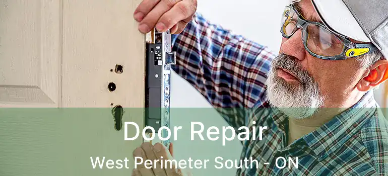  Door Repair West Perimeter South - ON
