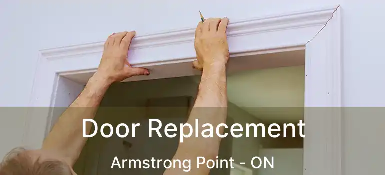  Door Replacement Armstrong Point - ON