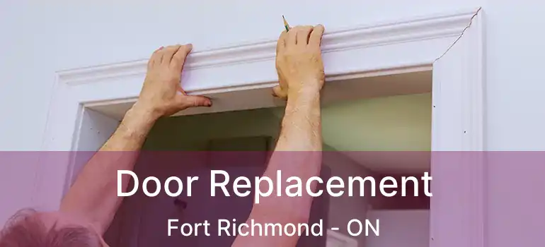  Door Replacement Fort Richmond - ON