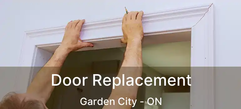  Door Replacement Garden City - ON