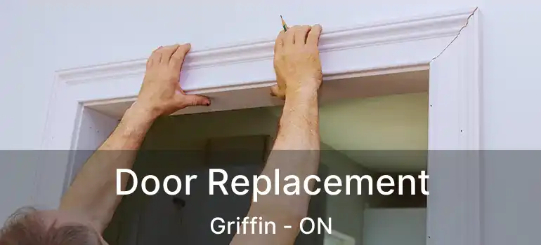 Door Replacement Griffin - ON