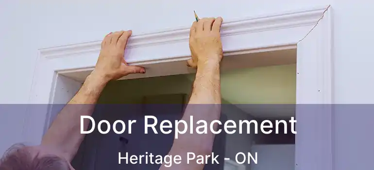  Door Replacement Heritage Park - ON