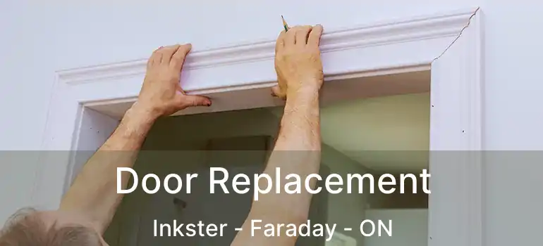  Door Replacement Inkster - Faraday - ON
