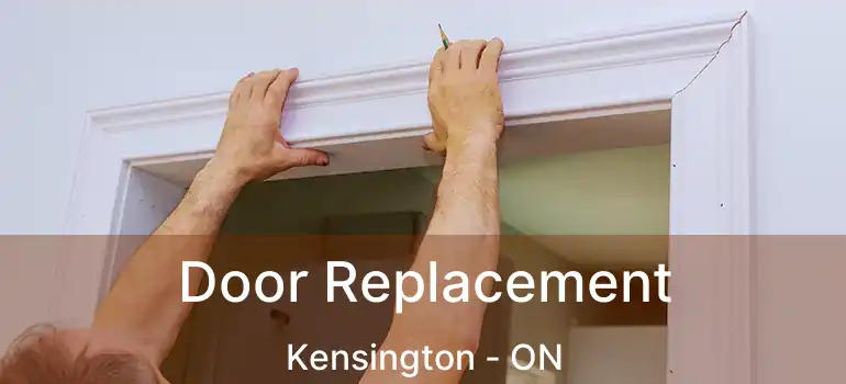  Door Replacement Kensington - ON