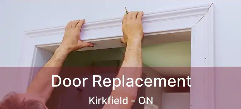  Door Replacement Kirkfield - ON