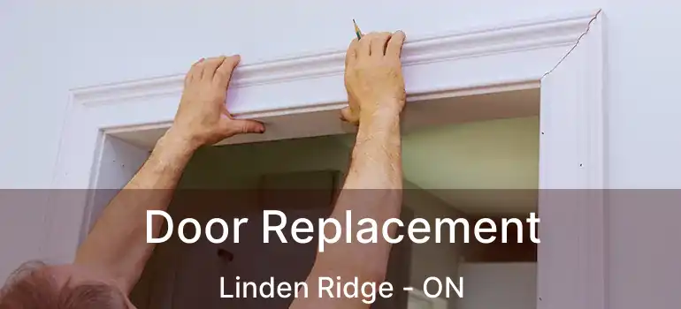  Door Replacement Linden Ridge - ON