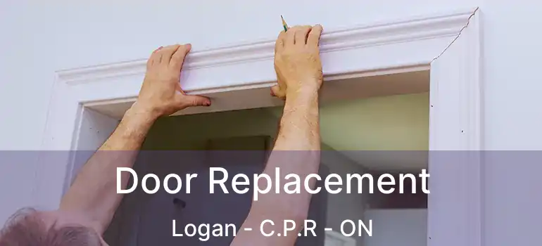  Door Replacement Logan - C.P.R - ON