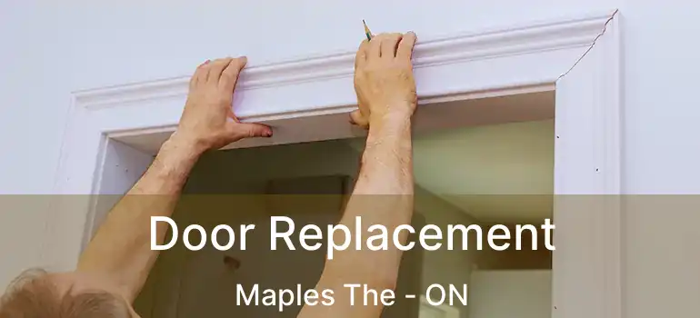  Door Replacement Maples The - ON