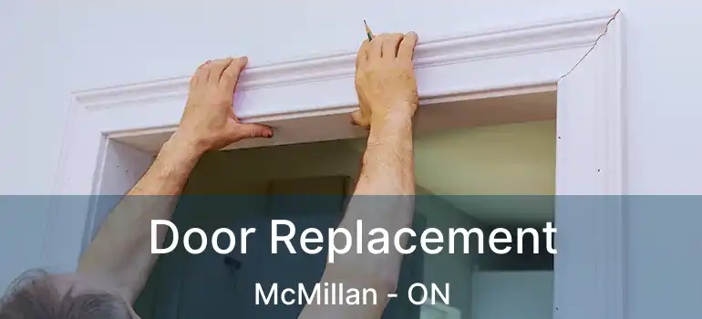  Door Replacement McMillan - ON