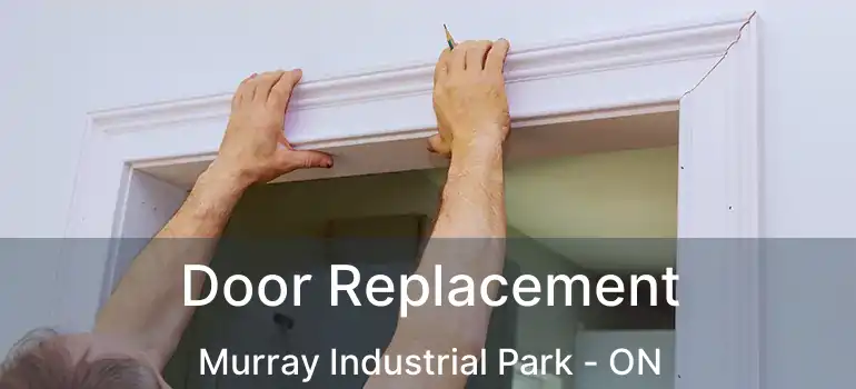  Door Replacement Murray Industrial Park - ON