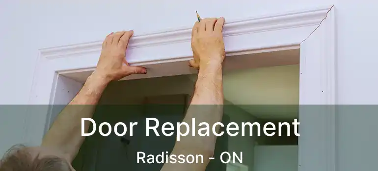  Door Replacement Radisson - ON