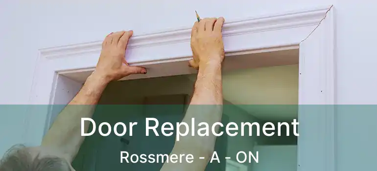  Door Replacement Rossmere - A - ON