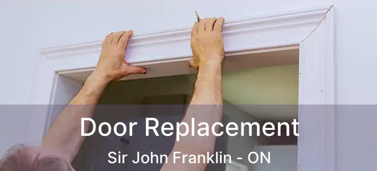  Door Replacement Sir John Franklin - ON