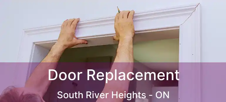  Door Replacement South River Heights - ON
